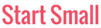Start Small