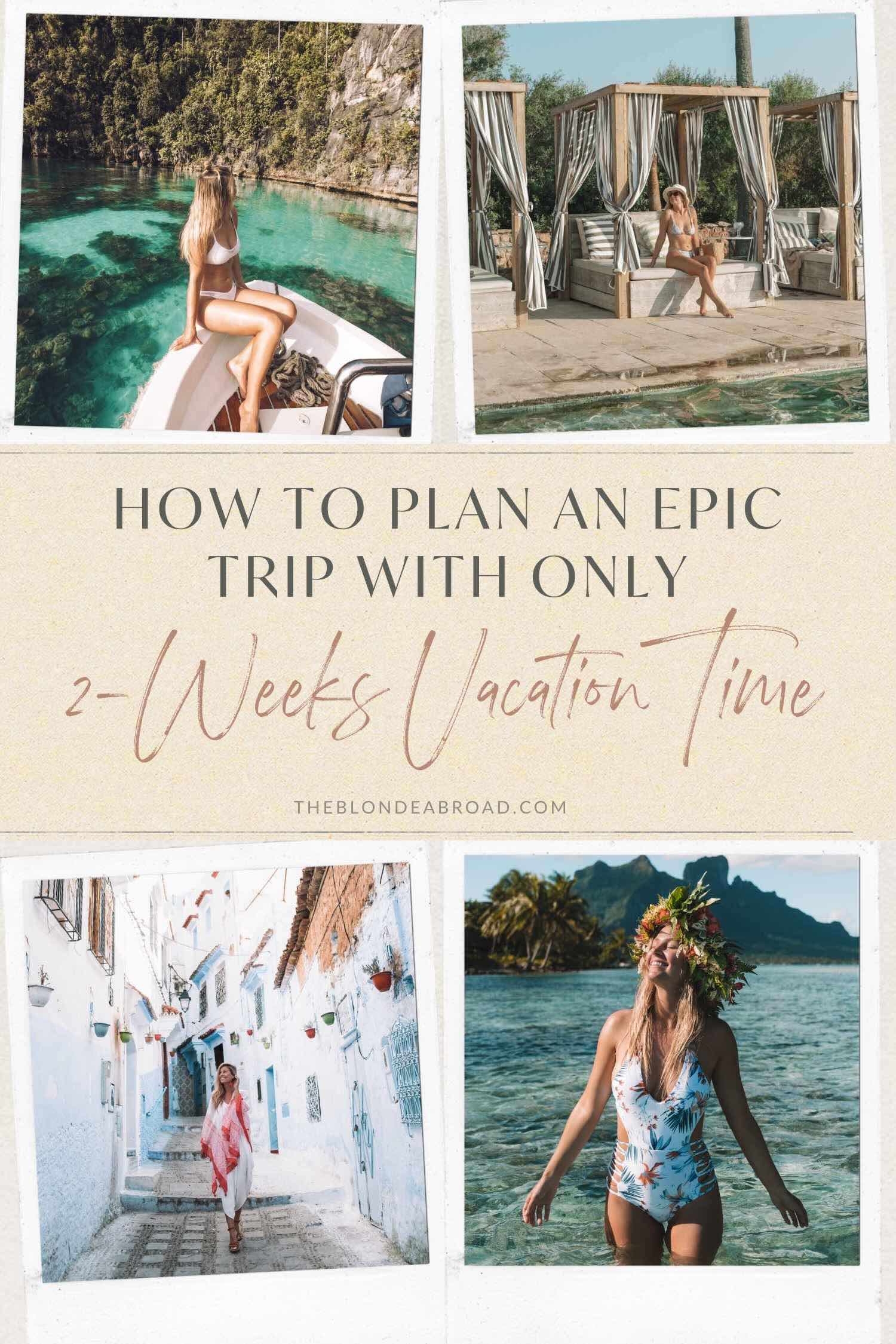 How to Plan an Epic Trip with Only 2 Weeks Vacation Time - 1